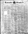 Lancaster Standard and County Advertiser Friday 18 March 1898 Page 1