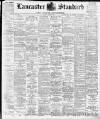 Lancaster Standard and County Advertiser Friday 01 July 1898 Page 1