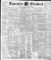 Lancaster Standard and County Advertiser Friday 16 September 1898 Page 1