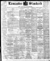 Lancaster Standard and County Advertiser Friday 18 November 1898 Page 1