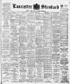 Lancaster Standard and County Advertiser Friday 12 May 1899 Page 1