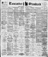 Lancaster Standard and County Advertiser Friday 19 January 1900 Page 1