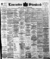Lancaster Standard and County Advertiser Friday 23 February 1900 Page 1
