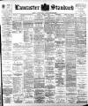 Lancaster Standard and County Advertiser Friday 09 March 1900 Page 1