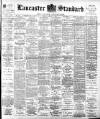 Lancaster Standard and County Advertiser Friday 16 March 1900 Page 1