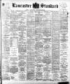 Lancaster Standard and County Advertiser Friday 20 April 1900 Page 1