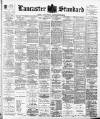 Lancaster Standard and County Advertiser Friday 13 July 1900 Page 1