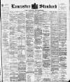 Lancaster Standard and County Advertiser Friday 17 August 1900 Page 1