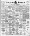 Lancaster Standard and County Advertiser Friday 22 February 1901 Page 1