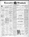 Lancaster Standard and County Advertiser Friday 20 March 1908 Page 1
