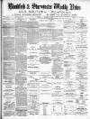 Blandford Weekly News Saturday 02 March 1889 Page 1