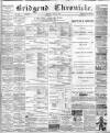 Bridgend Chronicle, Cowbridge, Llantrisant, and Maesteg Advertiser Friday 04 July 1884 Page 1