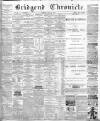Bridgend Chronicle, Cowbridge, Llantrisant, and Maesteg Advertiser Friday 18 July 1884 Page 1