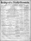 Bridgend Chronicle, Cowbridge, Llantrisant, and Maesteg Advertiser Friday 28 April 1893 Page 1