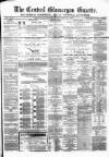 Central Glamorgan Gazette Friday 18 January 1867 Page 1