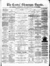 Central Glamorgan Gazette Friday 07 March 1873 Page 1