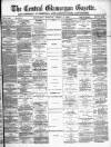 Central Glamorgan Gazette Friday 06 April 1883 Page 1
