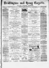Bridlington and Quay Gazette Saturday 18 February 1882 Page 1