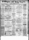 Bridlington and Quay Gazette Saturday 23 February 1884 Page 1