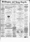 Bridlington and Quay Gazette Saturday 26 April 1884 Page 1