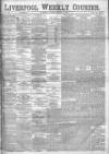 Liverpool Weekly Courier Saturday 18 March 1882 Page 1