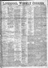 Liverpool Weekly Courier Saturday 15 April 1882 Page 1