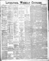 Liverpool Weekly Courier Saturday 21 March 1885 Page 1