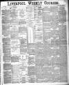 Liverpool Weekly Courier Saturday 16 July 1887 Page 1