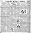 Liverpool Weekly Courier Saturday 25 February 1899 Page 1