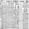 Liverpool Weekly Courier Saturday 05 August 1899 Page 1