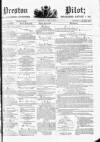 Preston Pilot Wednesday 16 April 1879 Page 1