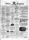 Irvine Express Friday 29 December 1882 Page 1