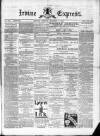 Irvine Express Friday 01 August 1884 Page 1