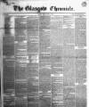 Glasgow Chronicle Friday 05 April 1844 Page 1