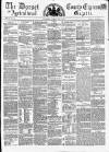 Dorset County Express and Agricultural Gazette Tuesday 11 May 1858 Page 1