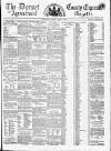 Dorset County Express and Agricultural Gazette Tuesday 10 April 1860 Page 1