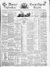 Dorset County Express and Agricultural Gazette Tuesday 22 May 1860 Page 1