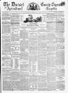 Dorset County Express and Agricultural Gazette Tuesday 17 July 1860 Page 1