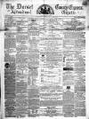 Dorset County Express and Agricultural Gazette Tuesday 02 May 1865 Page 1