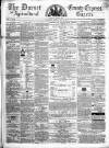 Dorset County Express and Agricultural Gazette Tuesday 16 May 1865 Page 1