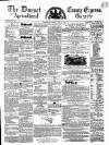Dorset County Express and Agricultural Gazette Tuesday 18 June 1867 Page 1