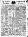 Dorset County Express and Agricultural Gazette Tuesday 23 March 1869 Page 1