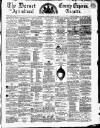 Dorset County Express and Agricultural Gazette Tuesday 30 March 1869 Page 1