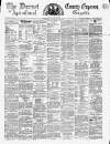 Dorset County Express and Agricultural Gazette Tuesday 27 July 1869 Page 1