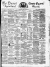 Dorset County Express and Agricultural Gazette Tuesday 22 March 1870 Page 1
