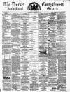 Dorset County Express and Agricultural Gazette Tuesday 13 May 1873 Page 1