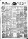 Dorset County Express and Agricultural Gazette Tuesday 22 May 1877 Page 1
