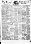 Dorset County Express and Agricultural Gazette Tuesday 03 July 1877 Page 1