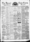 Dorset County Express and Agricultural Gazette Tuesday 09 October 1877 Page 1