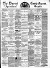 Dorset County Express and Agricultural Gazette Tuesday 16 April 1878 Page 1